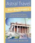 Astral Travel for Beginners by Richard Webster