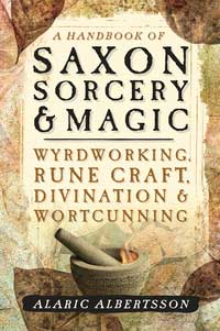 Handbook of Saxon Sorcery & Magic by Alaric Albertsson
