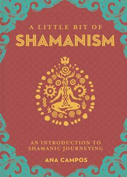 Little Bit of Shamanism (hc) by Ana Campos